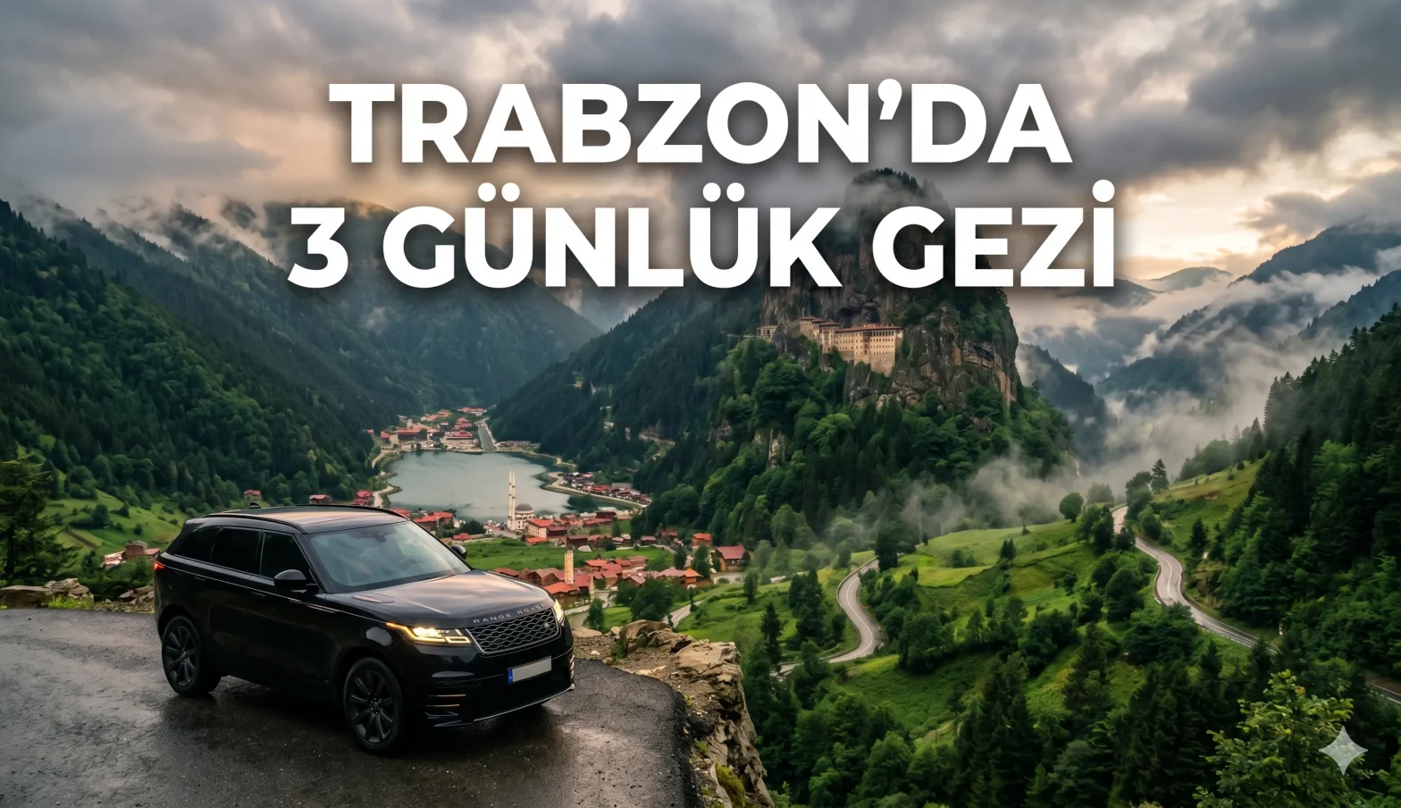 Trabzon gezi rotasında Uzungöl, yaylalar ve kiralık SUV araç